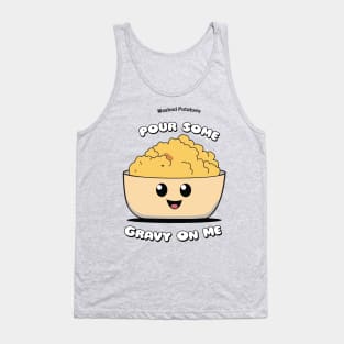 Pour Some Gravy On Me | Mashed Potatoes | Thanksgiving Shirt Tank Top